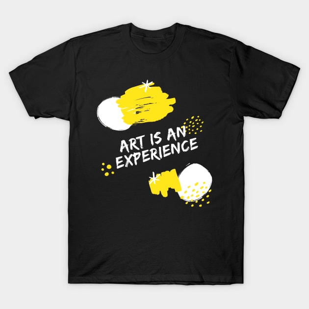 Art is an experience. T-Shirt by Astroidworld